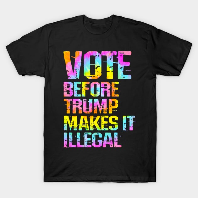 Register, show up, vote, before Trump, republicans makes illegal. End voter suppression. Presidential election 2020. Defend voting rights. Settle for Biden. Vote blue. Tie dye graphic T-Shirt by IvyArtistic